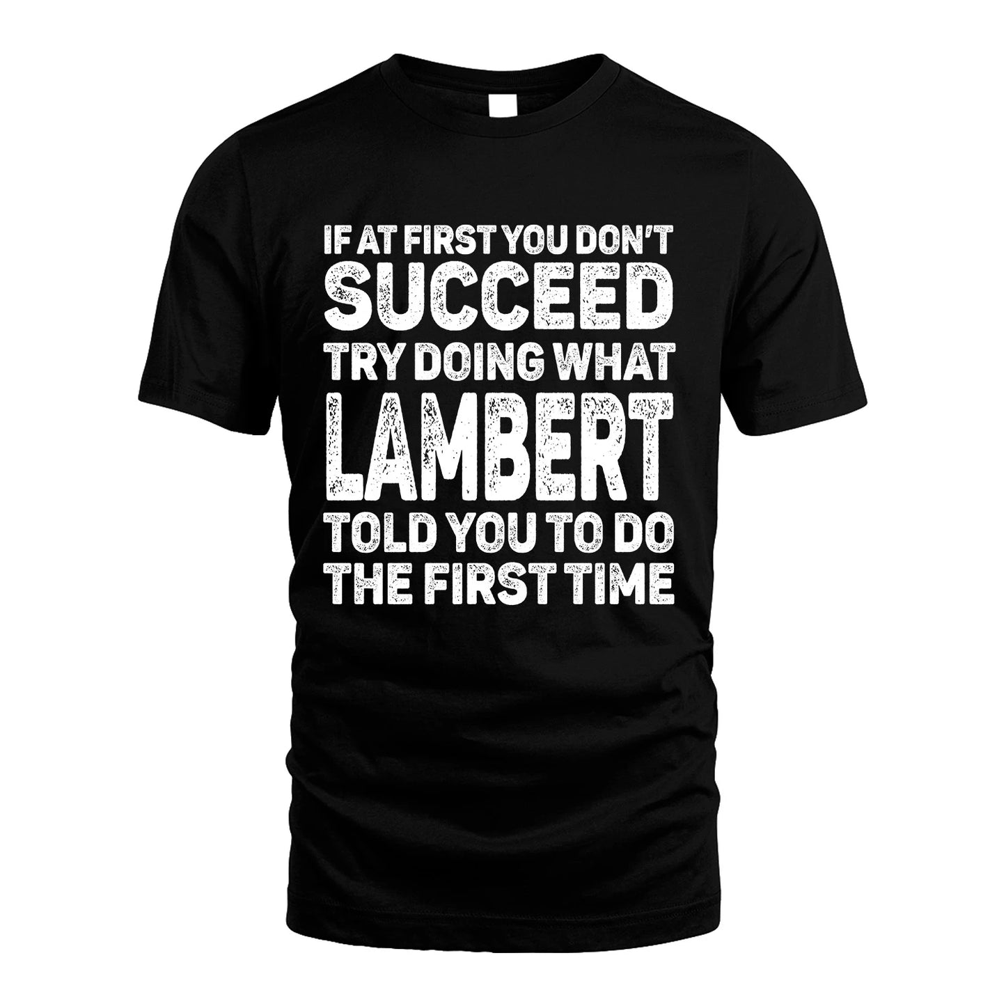 LAMBERT 13K3-117Personalized Funny Quote Apparel If At First You Dont Succeed
