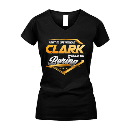 CLARK 13K1-513 Personalized "Admit It! Life Without ... Would Be Boring"