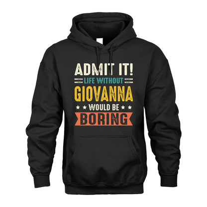 GIOVANNA 13K3-124–Personalized Funny Quote Apparel “Life Without NAME Would Be Boring”