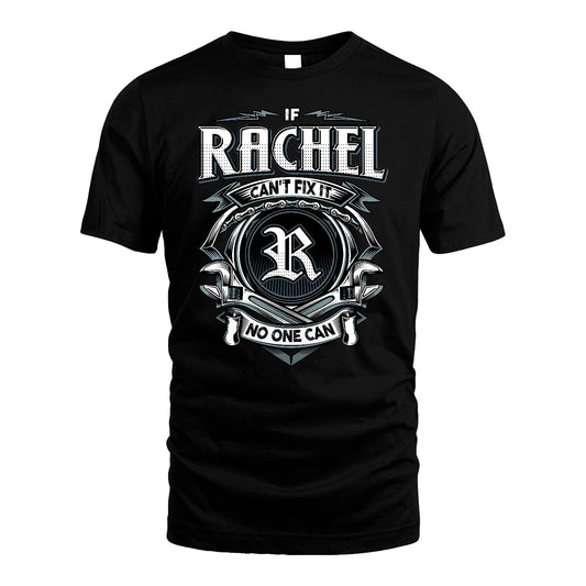 RACHEL 13K1-510 Personalized  "Can’t Fix It No One Can"