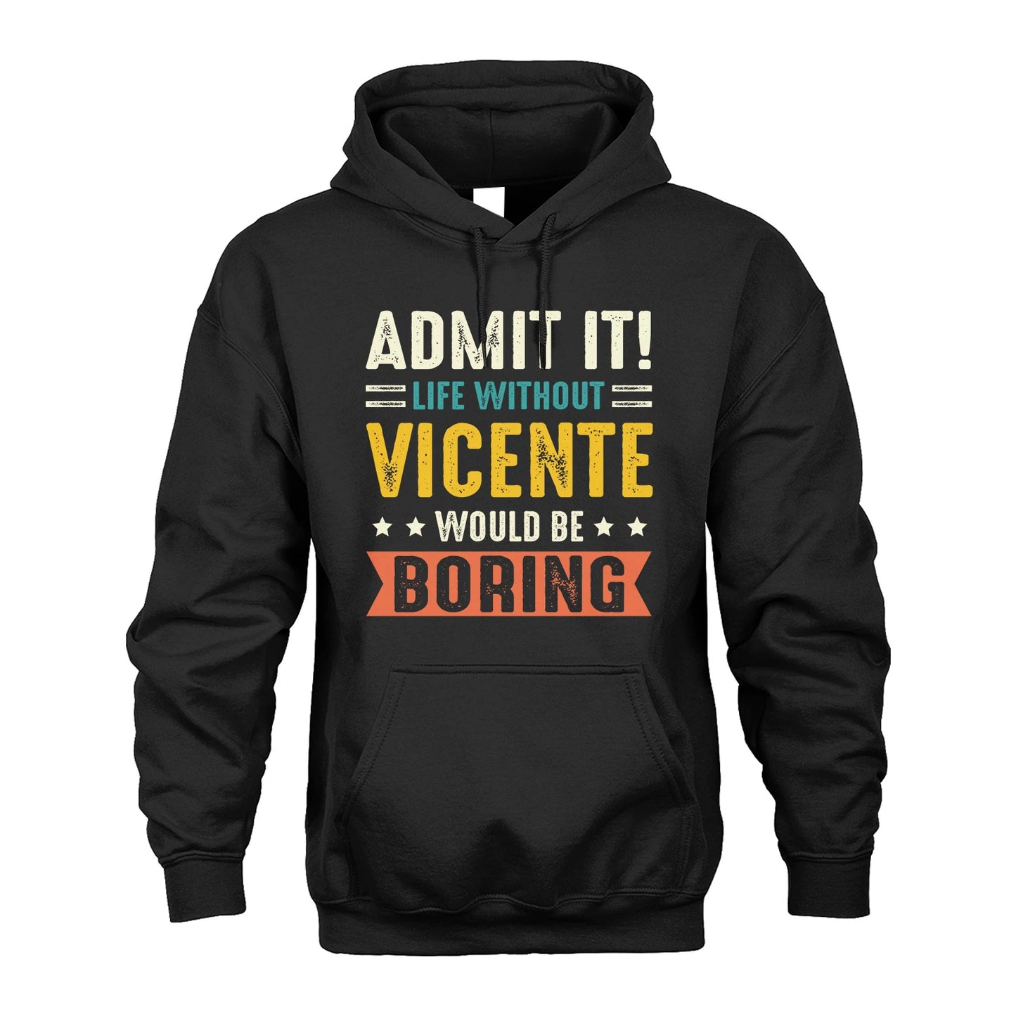 VICENTE 13K3-124–Personalized Funny Quote Apparel “Life Without NAME Would Be Boring”