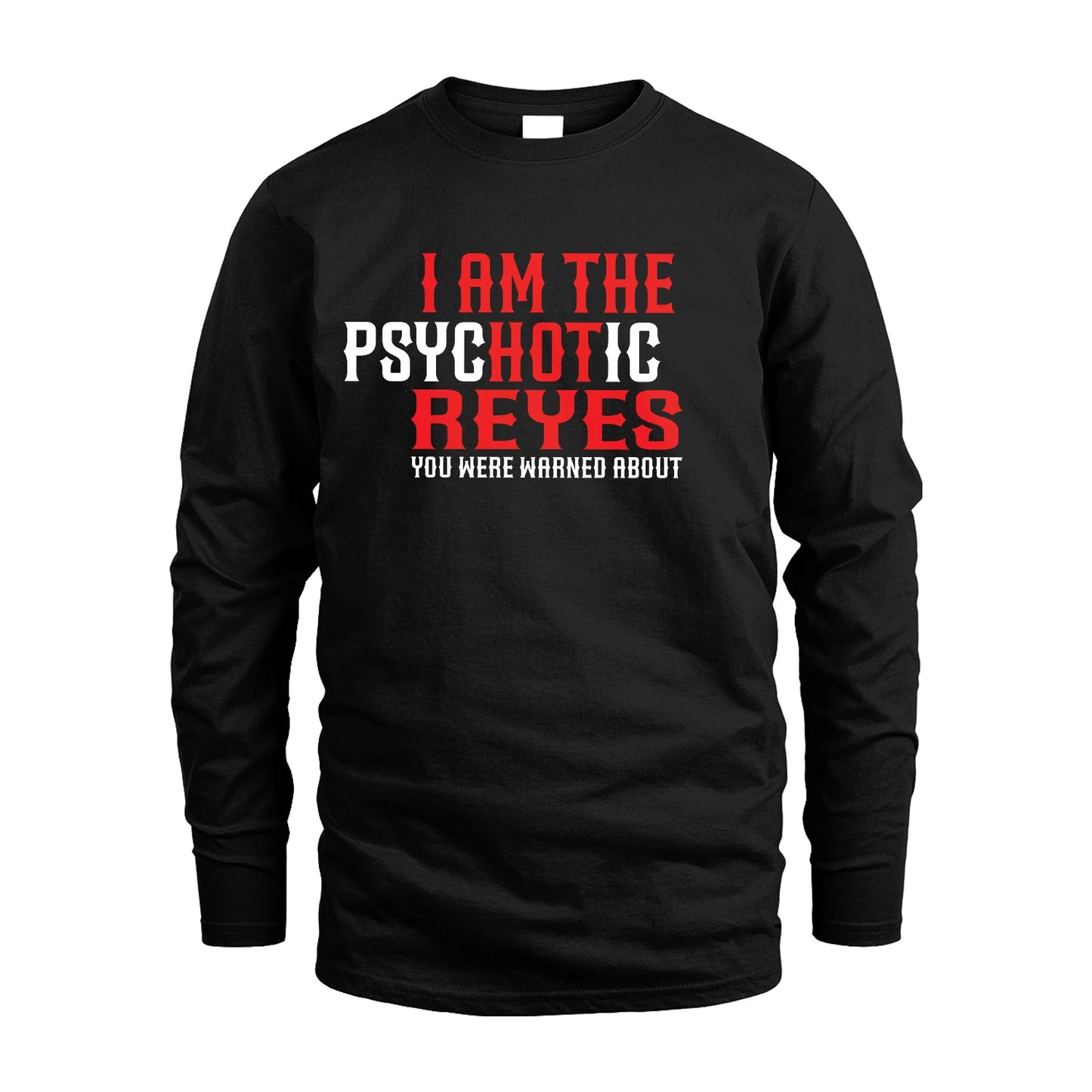 REYES 13K1-544 I Am The Psychotic Name You Were Warned About
