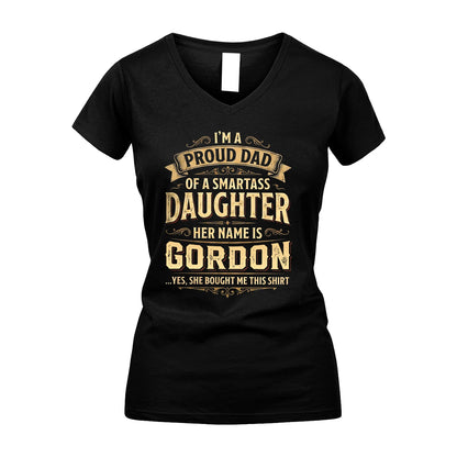 GORDON 13K1-356 I'm A Proud Dad Of A Smartass Daughter Her Name Is...