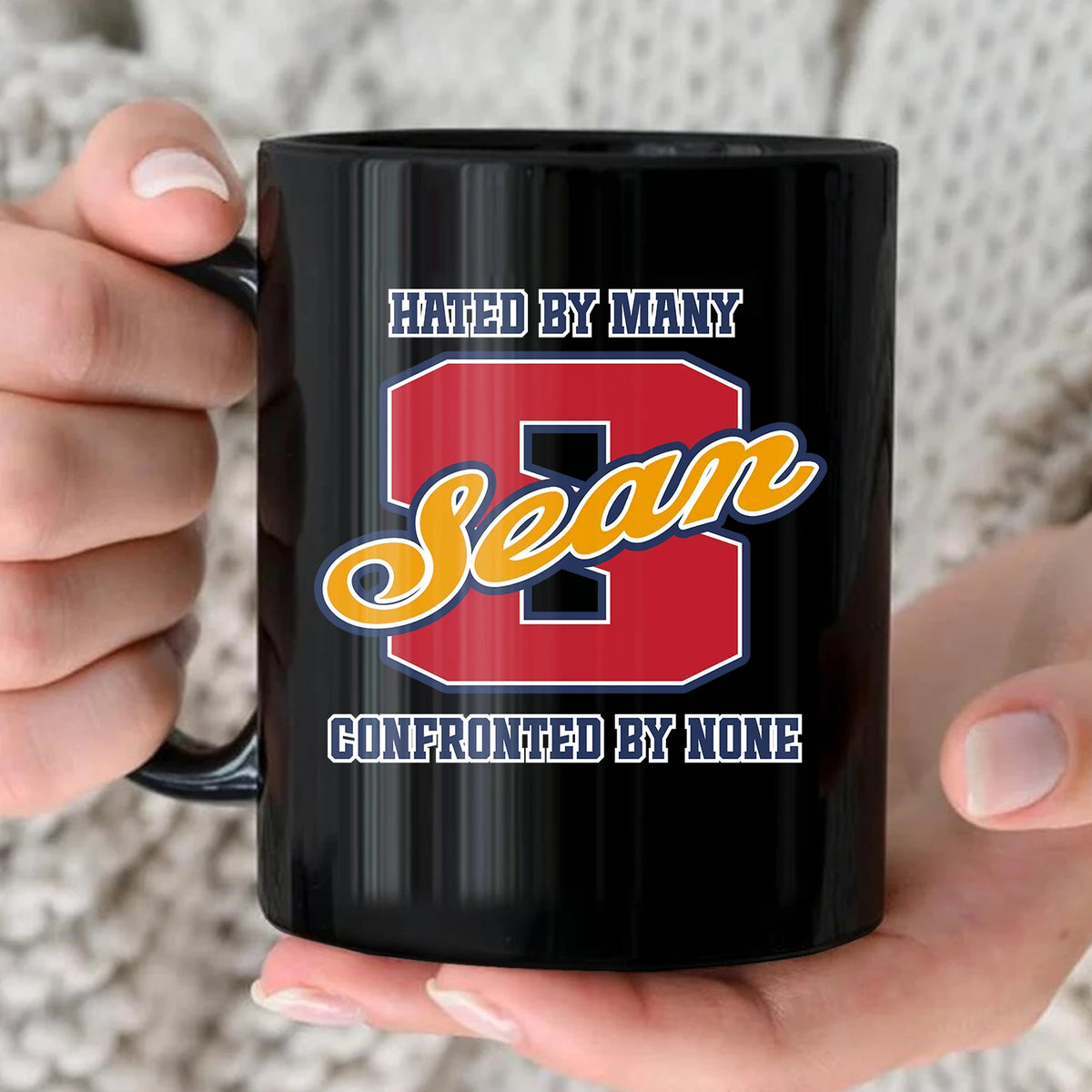 Hated By Many Confronted By None Cool Mug SEAN 13K1 MG16