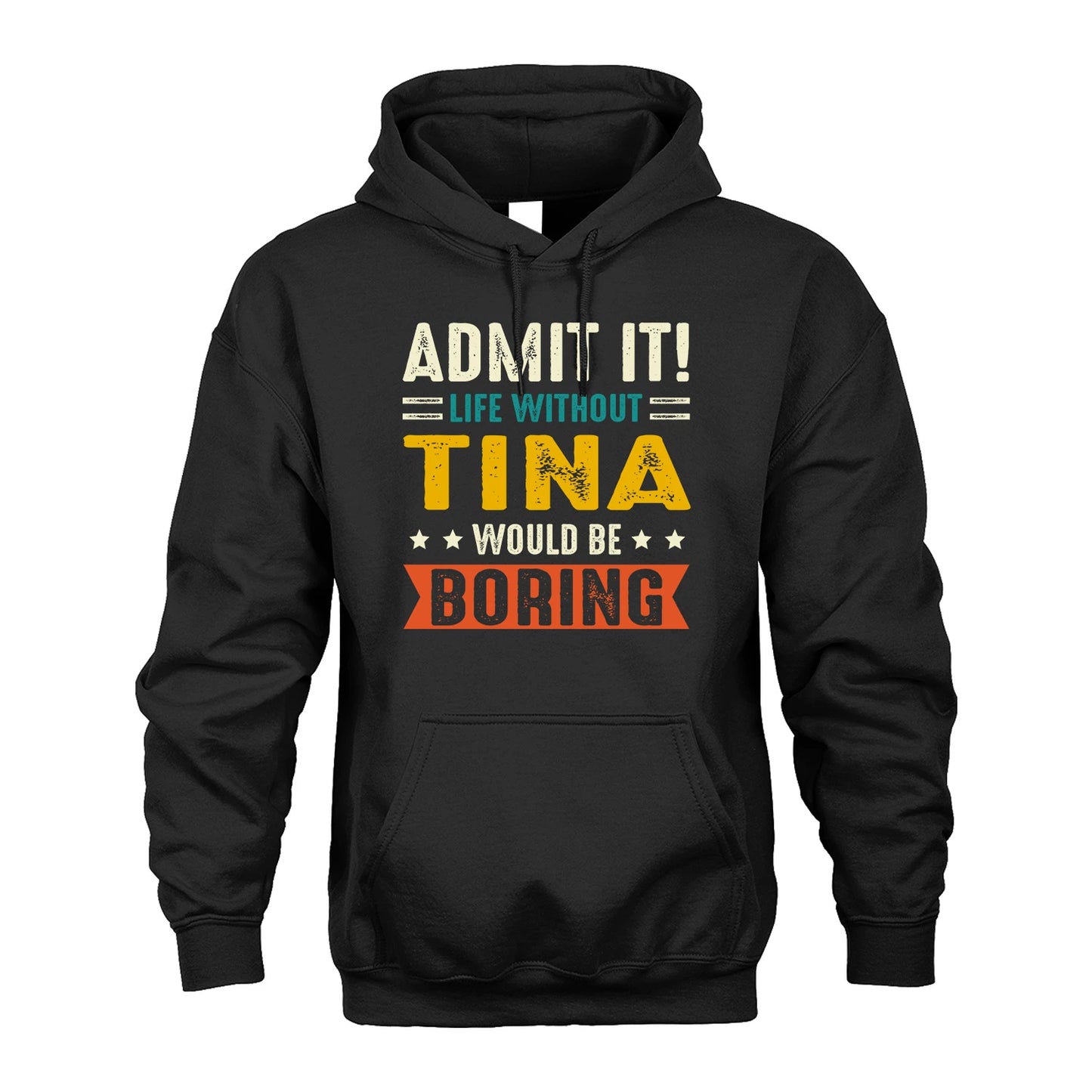 TINA 13K1-124–Personalized Funny Quote Apparel “Life Without NAME Would Be Boring”
