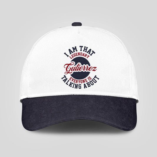 I Am That Legendary Your Name Everyone Is Talking About Baseball Cap GUTIERREZ 13K1 C107PF
