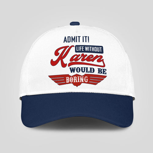 Admit It Life Without Your Name Would Be Boring Vintage Cap KAREN 13K1 C52PF