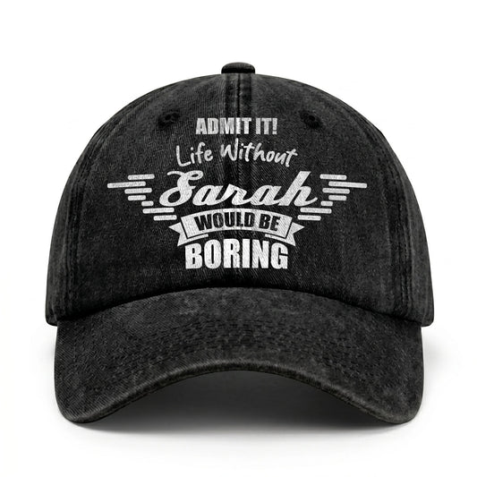 Admit It Life Without Your Name Would Be Boring Vintage Cap SARAH 13K1 C44PF