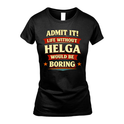 HELGA 13K8-503 Admit It Life Without...