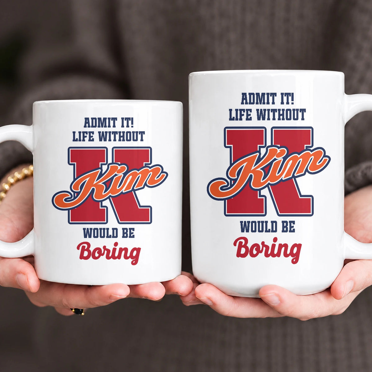 Admit It Life Without Your Name Would Be Boring Sporty Mug KIM 13K1 MG17