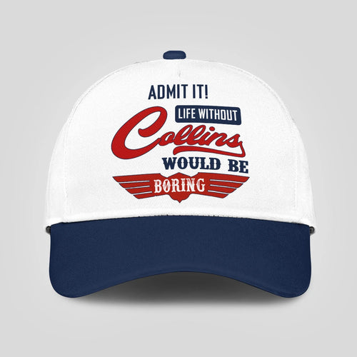Admit It Life Without Your Name Would Be Boring Vintage Cap COLLINS 13K1 C52PF