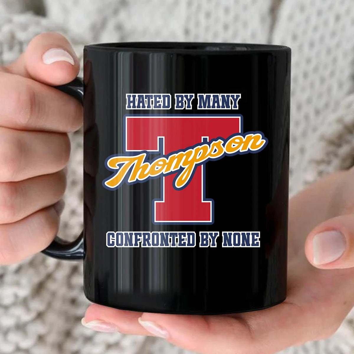 Hated By Many Confronted By None Cool Mug THOMPSON 13K1 MG16