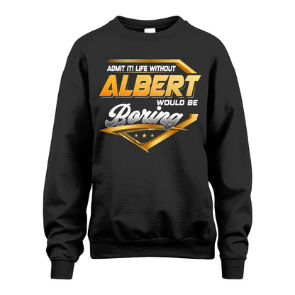 ALBERT 13K1-513 Personalized "Admit It! Life Without ... Would Be Boring"