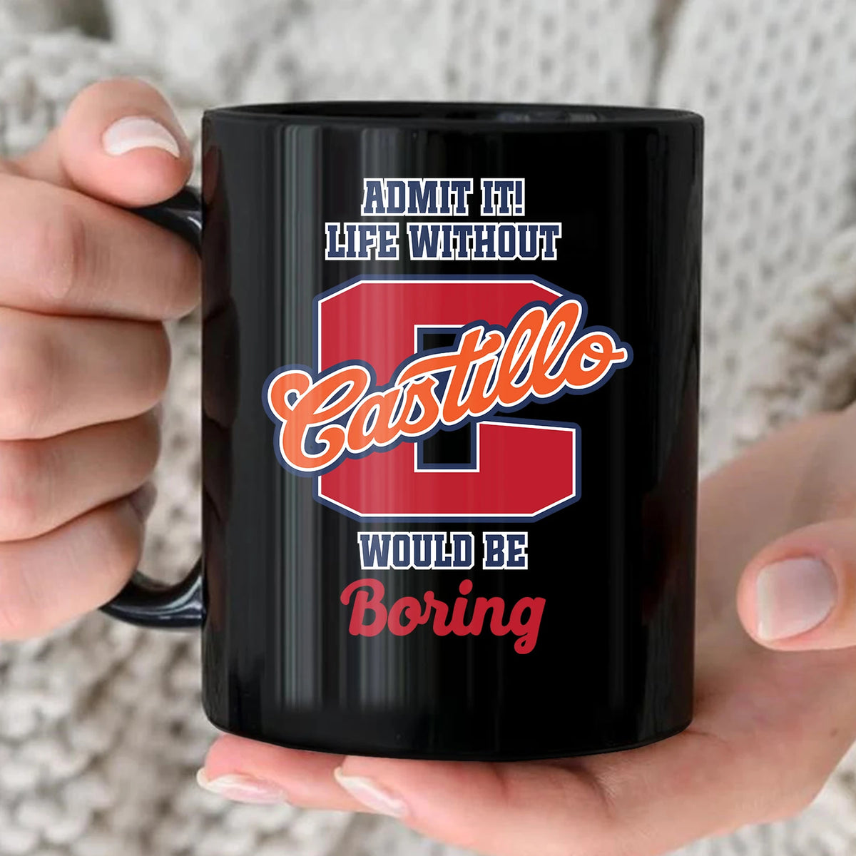 Admit It Life Without Your Name Would Be Boring Sporty Mug CASTILLO 13K1 MG17