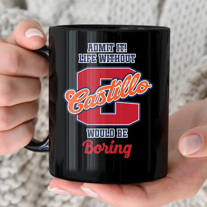 Admit It Life Without Your Name Would Be Boring Sporty Mug CASTILLO 13K1 MG17