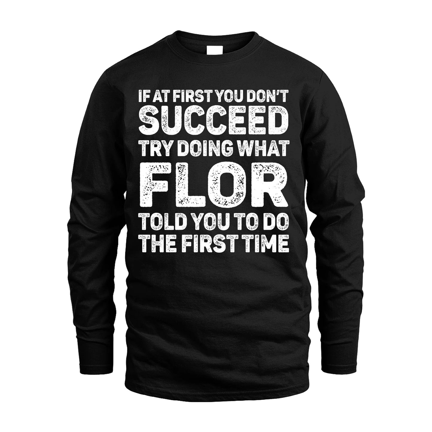 FLOR 13K3-117Personalized Funny Quote Apparel If At First You Dont Succeed
