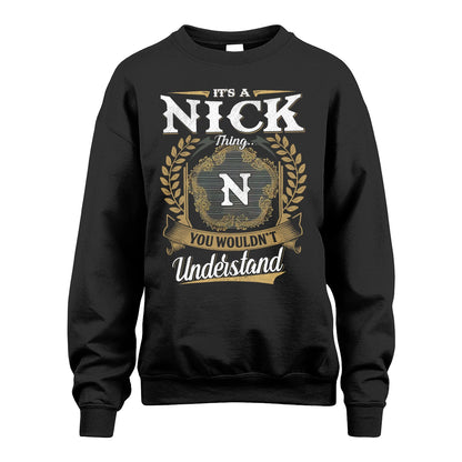 NICK 13K1-1–Personalized Name Quote Apparel “It’s an NAME Thing You Wouldn’t Understand”