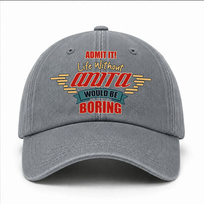 Admit It Life Without Your Name Would Be Boring Vintage Wased Cap ANITA 13K1 C81PF