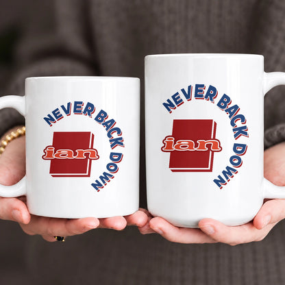 Never Back Down Log With Your Name Mug IAN 13K1 MG25