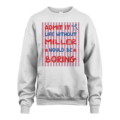MILLER 13K1-545 Admit It Life Without Name Would Be Boring