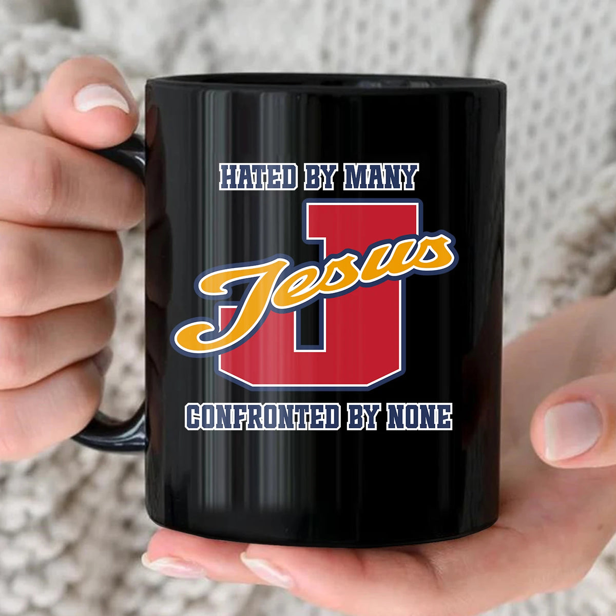Hated By Many Confronted By None Cool Mug JESUS 13K1 MG16