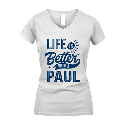PAUL 13K1-116 Personalized Name Quote T-Shirt Life Is Better With Unisex Gift