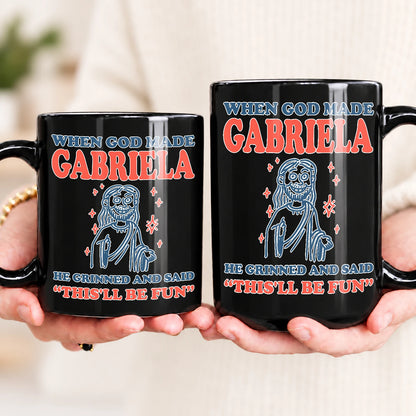 When God Made Your Name Funny Mug GABRIELA 13K1 MG13