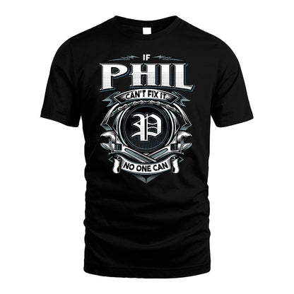 PHIL 13K1-510 Personalized  "Can’t Fix It No One Can"