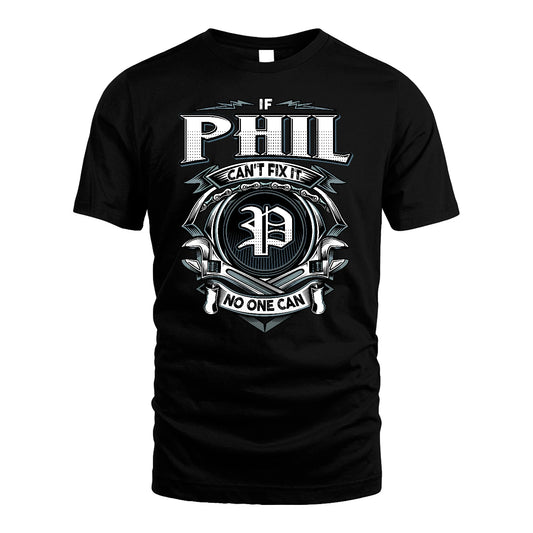 PHIL 13K1-510 Personalized  "Can’t Fix It No One Can"