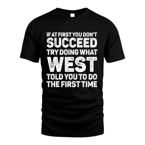 WEST 13K2-117Personalized Funny Quote Apparel If At First You Dont Succeed