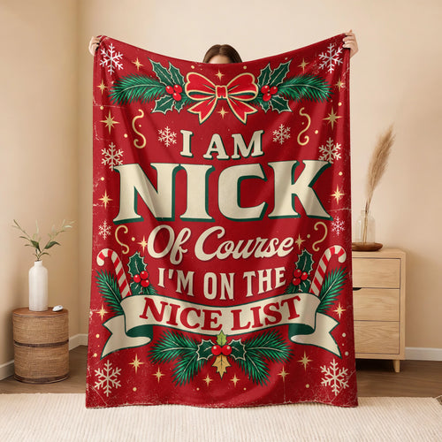 I'm Name Of Course I'm On The Nice List Christmas Fleece Blanket NICK 13K1 BK56