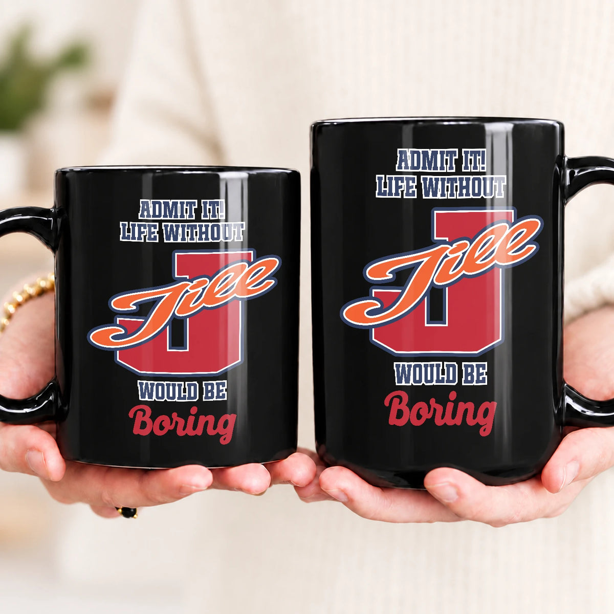 Admit It Life Without Your Name Would Be Boring Sporty Mug JILL 13K1 MG17