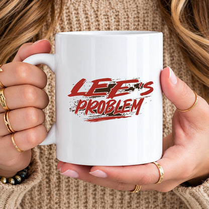 Someone's Problem Funny Mug With Your Name LEE 13K1 MG14