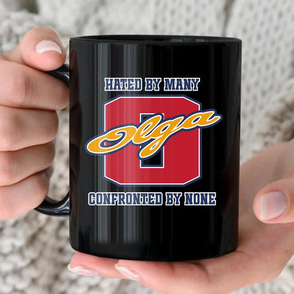 Hated By Many Confronted By None Cool Mug OLGA 13K1 MG16