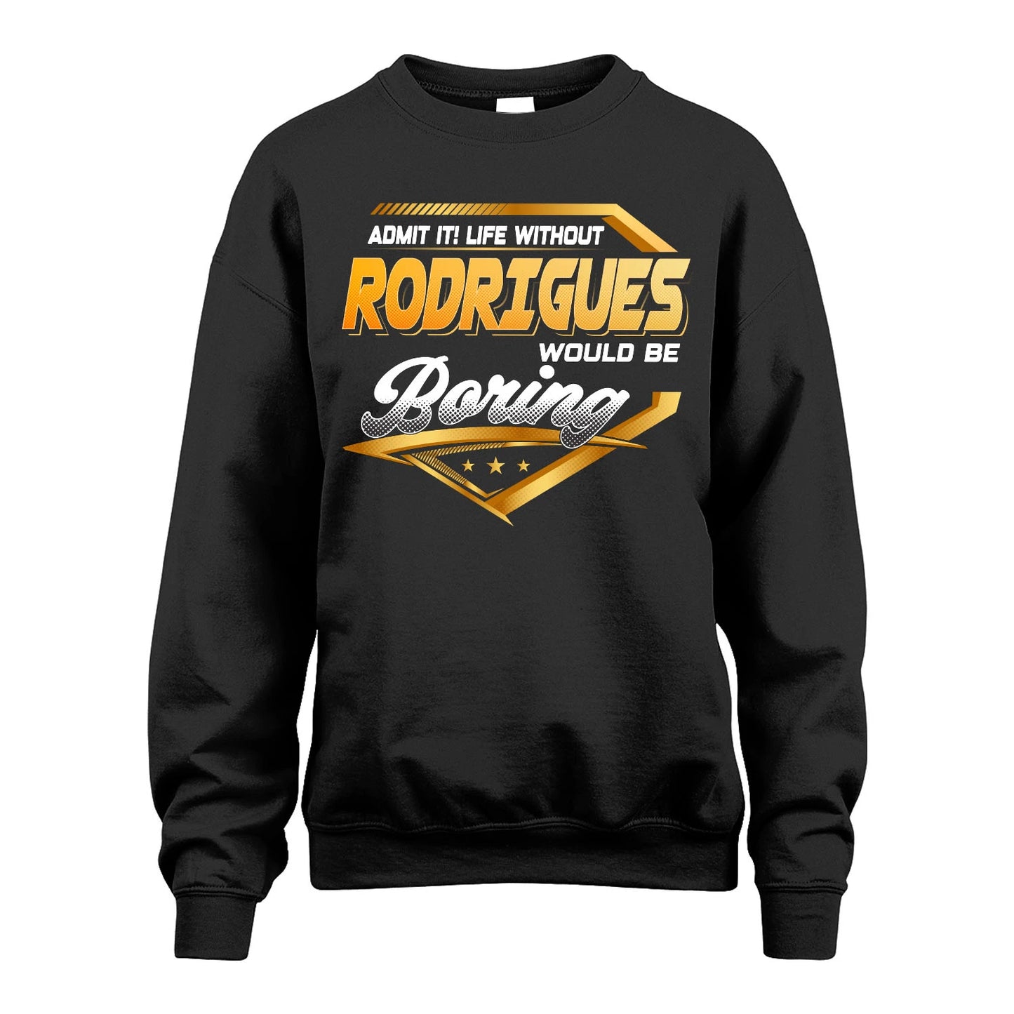 RODRIGUES 13K1-513 Personalized "Admit It! Life Without ... Would Be Boring"