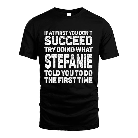 STEFANIE 13K3-117Personalized Funny Quote Apparel If At First You Dont Succeed