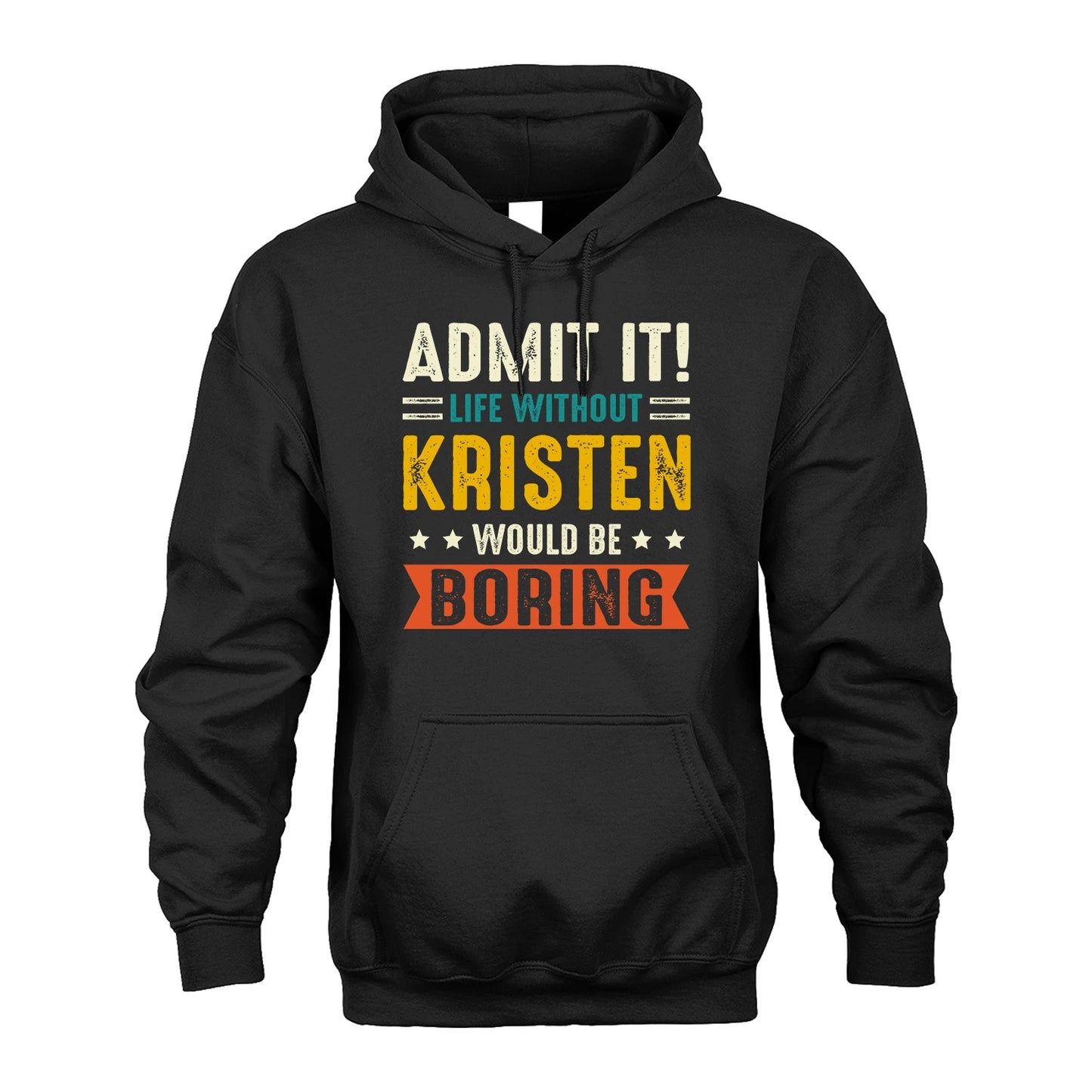 KRISTEN 13K2-124–Personalized Funny Quote Apparel “Life Without NAME Would Be Boring”