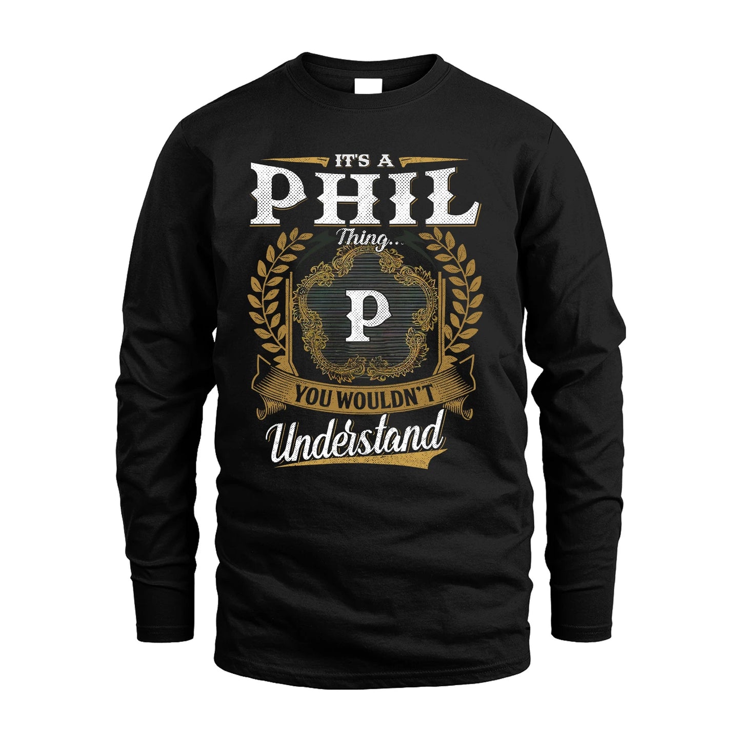 PHIL 13K1-1–Personalized Name Quote Apparel “It’s an NAME Thing You Wouldn’t Understand”