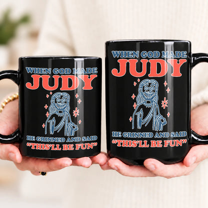 When God Made Your Name Funny Mug JUDY 13K1 MG13