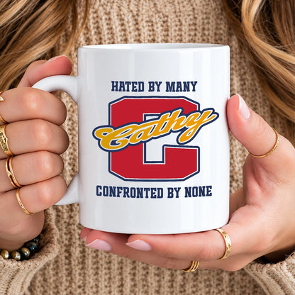 Hated By Many Confronted By None Cool Mug CATHY 13K1 MG16