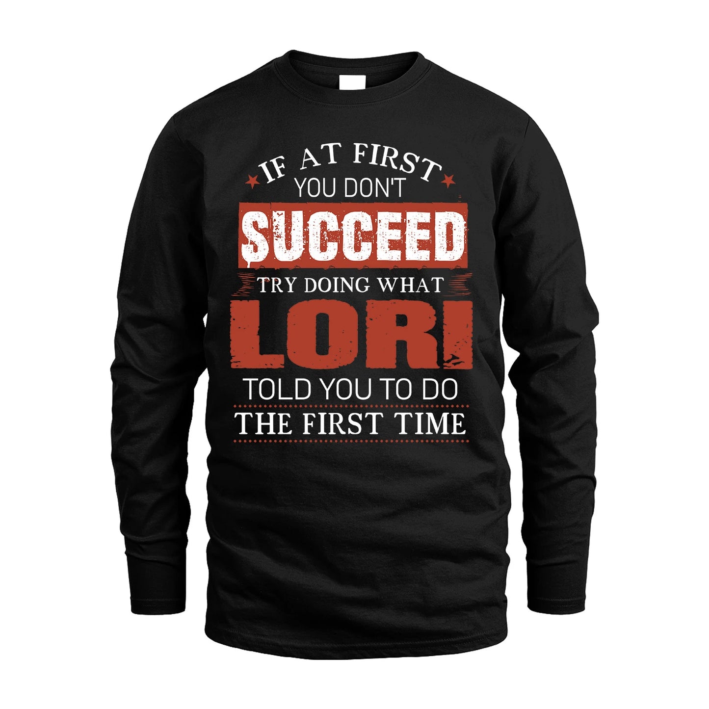 LORI 13K1-82–Personalized Funny Quote Apparel “If At First You Don’t Succeed”