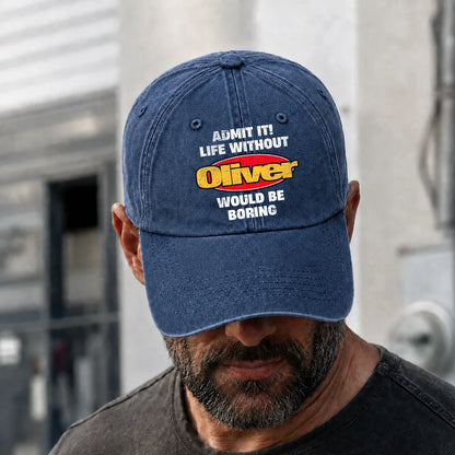 Admit It Life Without Your Name Would Be Boring Funny Washed Cap OLIVER 13K1 C169PF