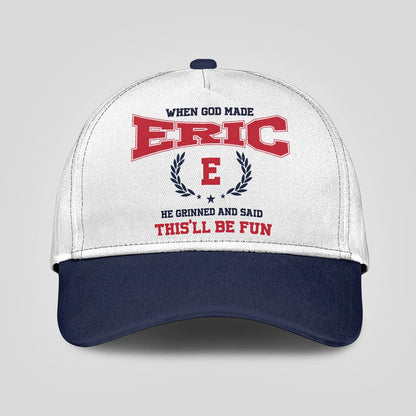 When God Made Your Name He Grinned And Said This'll Be Fun Blue Cap ERIC 13K1 C57PF