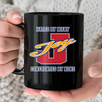 Hated By Many Confronted By None Cool Mug JOY 13K1 MG16