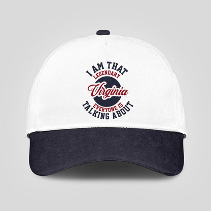 I Am That Legendary Your Name Everyone Is Talking About Baseball Cap VIRGINIA 13K1 C107PF