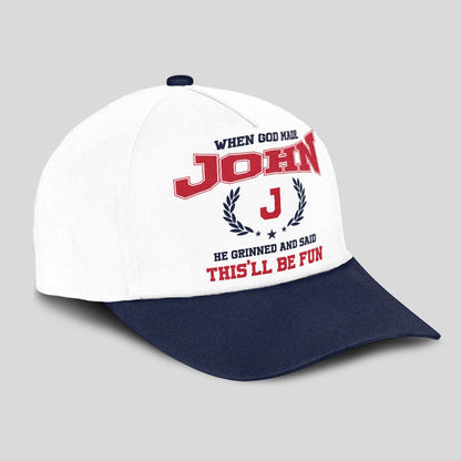 When God Made Your Name He Grinned And Said This'll Be Fun Blue Cap JOHN 13K1 C57PF