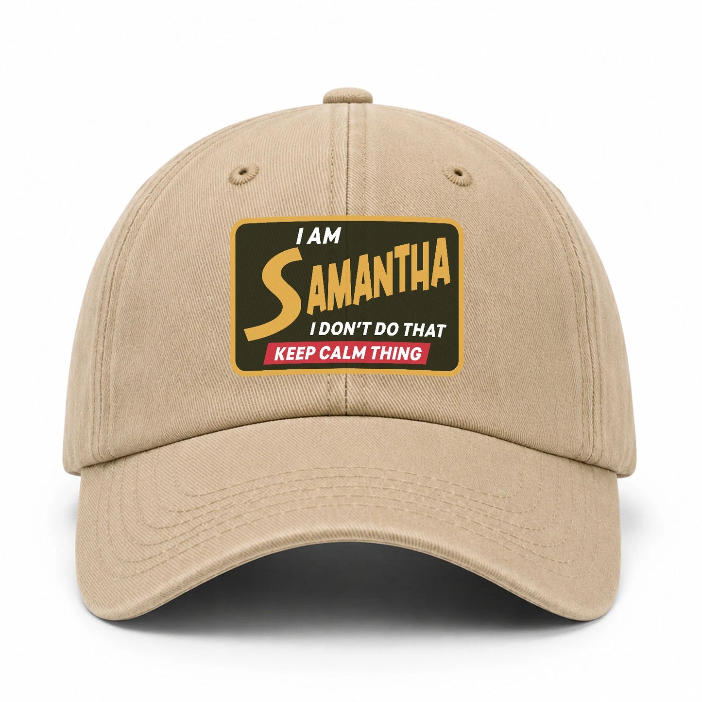 I Am Your Name I Don't Do That Keep Calm Thing Cap SAMANTHA 13K1 C54PF