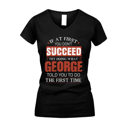GEORGE 13K1-82–Personalized Funny Quote Apparel “If At First You Don’t Succeed”