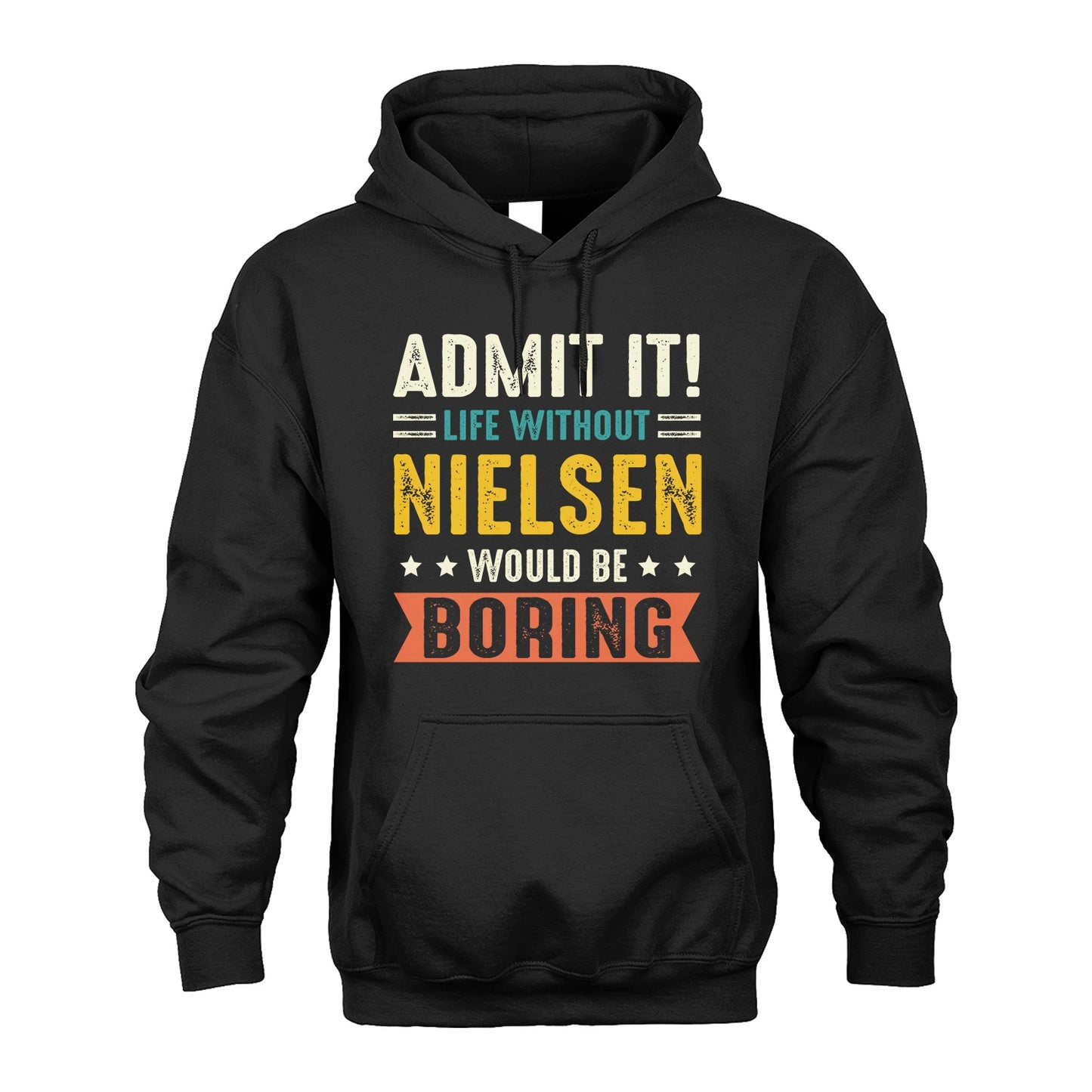 NIELSEN 13K3-124–Personalized Funny Quote Apparel “Life Without NAME Would Be Boring”