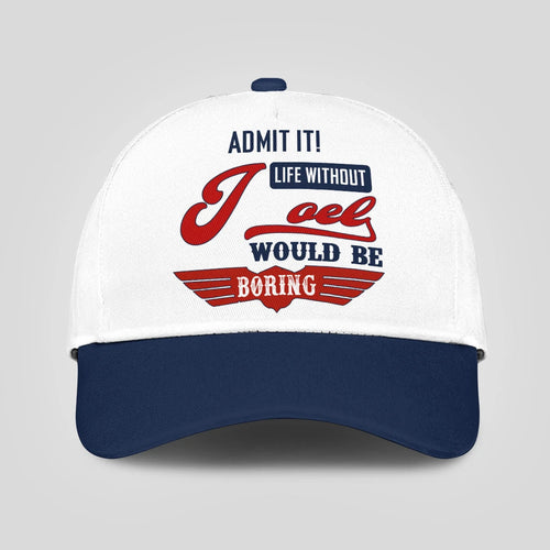 Admit It Life Without Your Name Would Be Boring Vintage Cap JOEL 13K1 C52PF